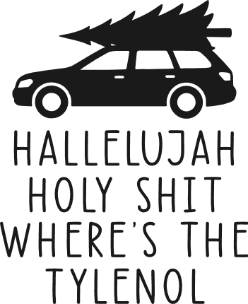 Hallelujah Holy Shit Where’s the Tylenol Free SVG File for Members – Funny Christmas Quote