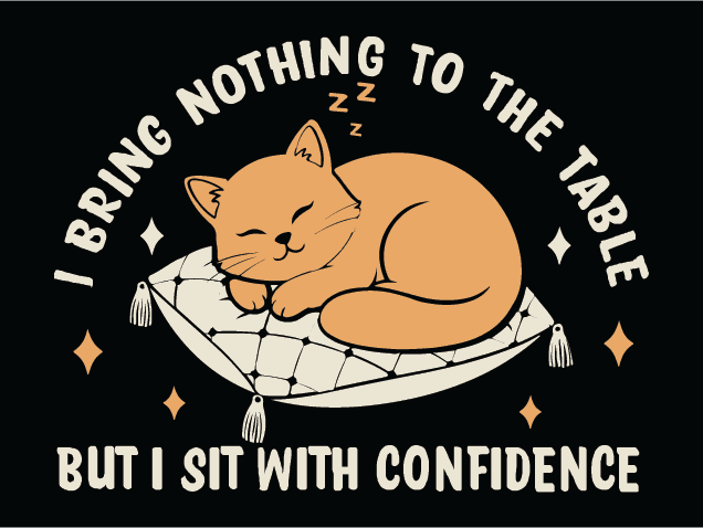 I Bring Nothing To The Table But I Sit With Confidence Free SVG File for Members – Funny Quote