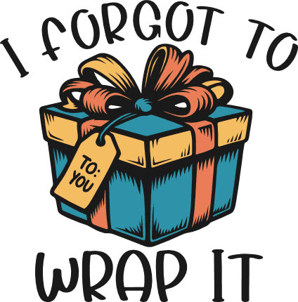 I Forgot To Wrap It Free SVG File for Members – funny sayings