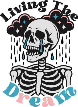 Living The Dream Free SVG File for Members – Crying Skeleton, Sarcastic Quote