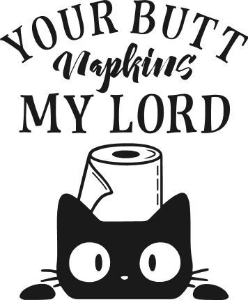 Your Buut Napkins My Lord Free SVG File for Members – Funny bathroom quote