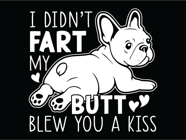 I Didn't Fart, My Butt Blew You a Kiss Free SVG File for Members – Funny sayings