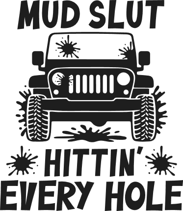 Mud Slut Hittin' Every Hole Free SVG File for Members – Funny Off-Road truck quote