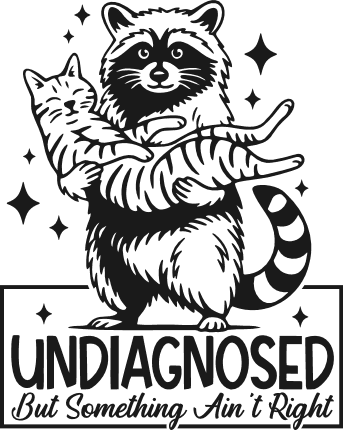 Undiagnosed But Something Ain’t Right Free SVG File – Funny tshirt design