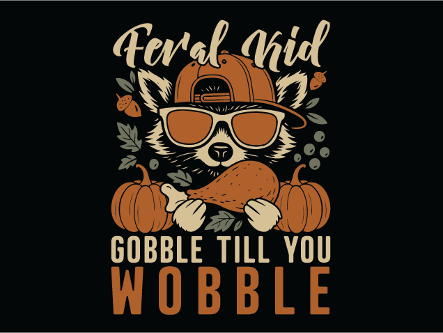 Feral Kid, Gobble Till You Wobble Free SVG File for Members – Funny Thanksgiving quote