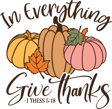 Bible verse svg design for tshirt, In Everything Give Thanks, 1 Thess 5:18 - Free SVG File for Members