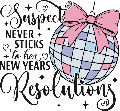 Suspect Never Sticks To Her New Year’s Resolutions Free SVG File for Members – funny new year quote