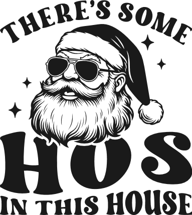 There’s Some HOS In This House Free SVG File for Members – Funny Christmas quote