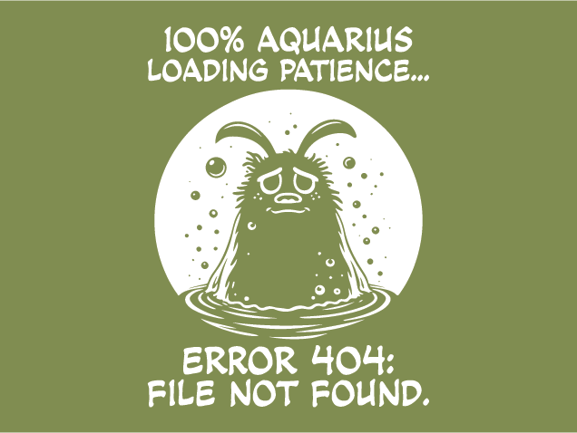 100% Aquarius, Loading Patience, error 404 Free SVG File for Members – funny zodiac quote