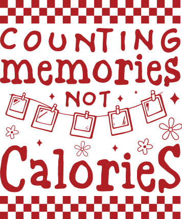 Counting Memories, Not Calories Free SVG File for Members – funny quote