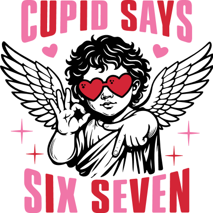 Cupid Says Six Seven Free SVG File for Members – Funny Valentines day tshirt design