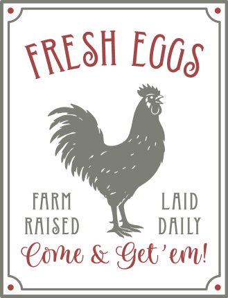 Fresh Eggs, Farm raised, laid daily, come & get em Free SVG File for Members – farmhouse sign