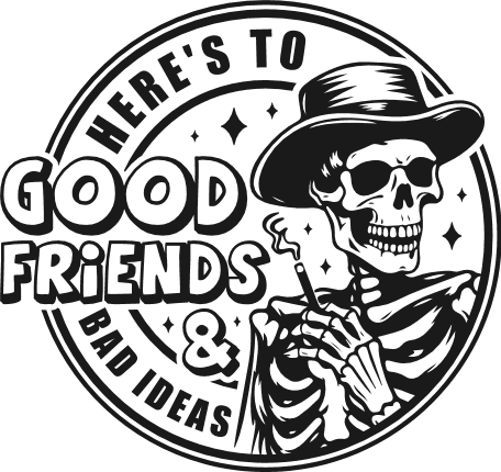 Here’s To Good Friends & Bad Ideas Free SVG File for Members – funny friendship quote