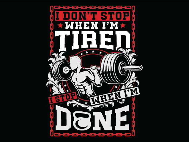 I Don’t Stop When I’m Tired, I stop, When I’m done Free SVG File for Members – fitness gym quote