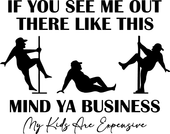 If You See Me Out There Like This, mind ya business Free SVG File for Members – Funny Dad sayings