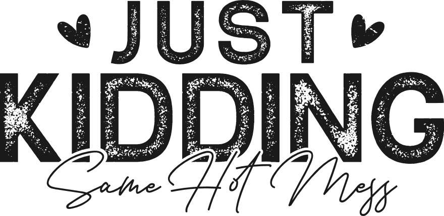 Just Kidding, Same Hot Mess Free SVG File – New Year, New Me funny saying