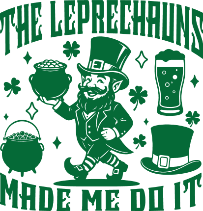 The Leprechauns Made Me Do It Free SVG File for Members – funny St Patrick’s quote