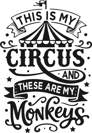 This Is My Circus and These Are My Monkeys Free SVG File for Members – funny mom quote