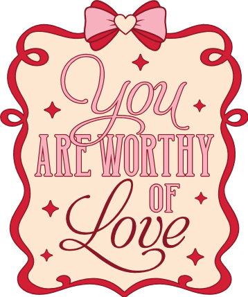You Are Worthy of Love Free SVG File for Members – Romantic Valentine’s gift