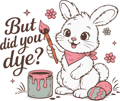 But Did You Dye? Free SVG File for Members – Funny Easter tshirt design
