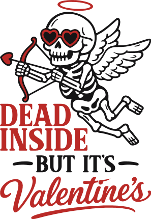 Dead Inside, But It’s Valentine’s Free SVG File for Members – Funny Valentine quote