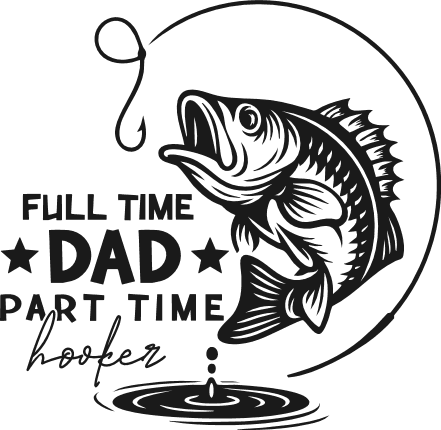 Full Time Dad, Part Time Hooker Free SVG File for Members – Funny fishing tshirt design