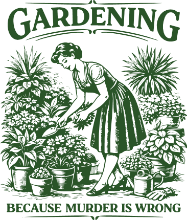 Gardening Because Murder Is Wrong SVG, Funny Sayings - Free SVG File for Members