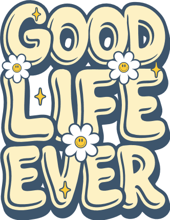 Good Life Ever Free SVG File for Members – Positive Lifestyle Quote