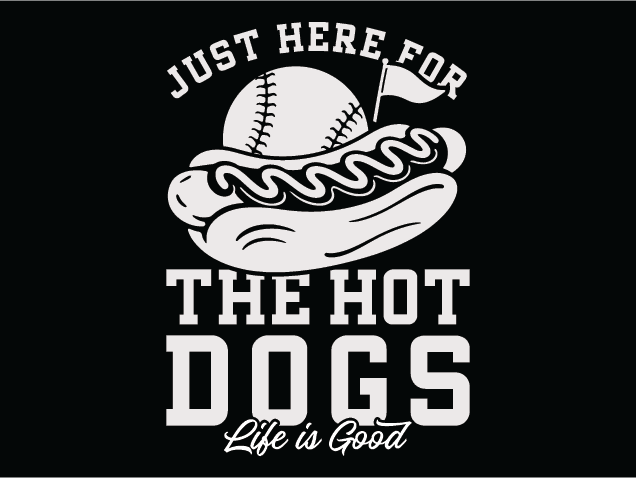 Just Here For The Hotdogs, Life Is Good Free SVG File for Members – Funny Baseball Design