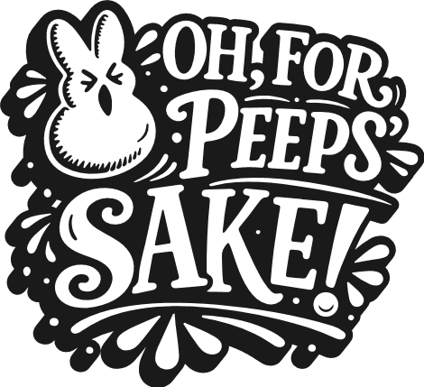 Oh For Peeps Sake Free SVG File for Members – Funny Easter quote