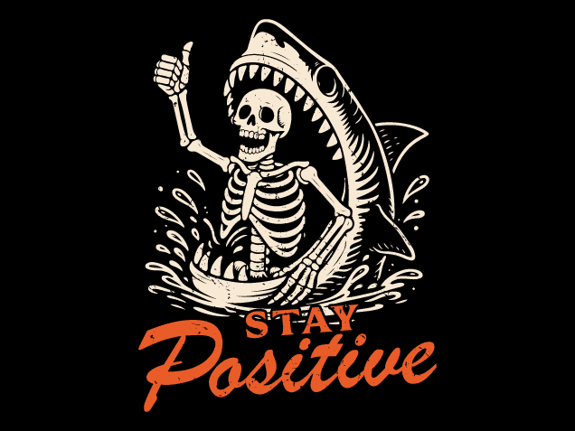Stay Positive, Skeleton Thumbs Up Inside Shark mouth Free SVG File for Members – Sarcastic Quote