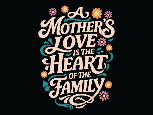 A Mother’s Love Is The Heart Of The Family - Free SVG File for Members
