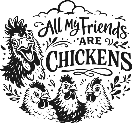 All My Friends Are Chickens SVG design for tshirt - Free SVG File for Members