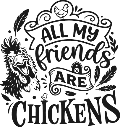 All My Friends Are Chickens Free SVG File for Members – Farm humor