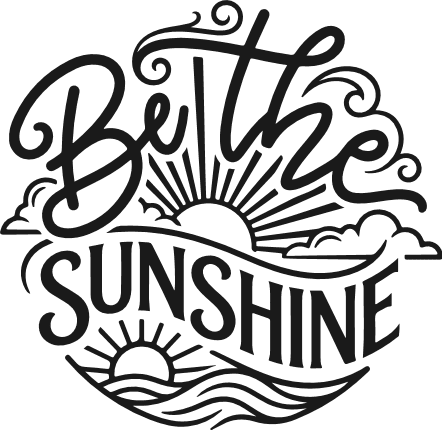 Be the Sunshine, Positive Inspirational Quote - Free SVG File for Members