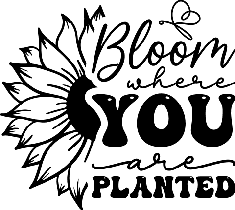 Bloom Where You Are Planted Free SVG File for Members – inspirational quote