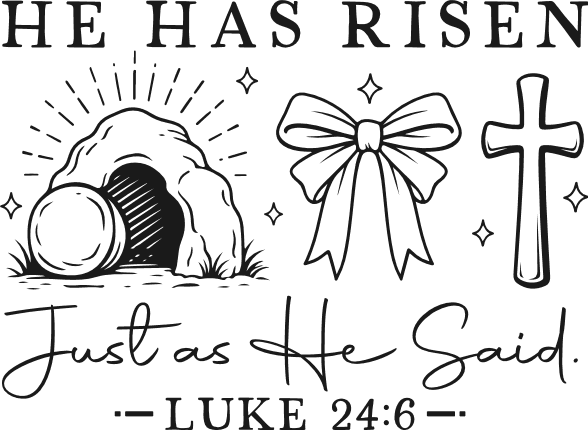He Has Risen, Just as He Said, Luke 24:6 Free SVG File for Members – Bible verse