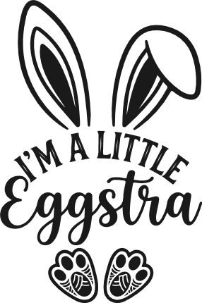 I Am a Little Eggstra Free SVG File – funny easter quote