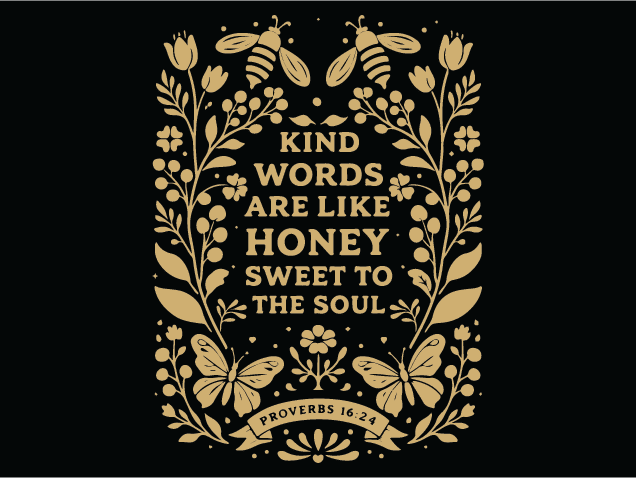 Proverbs 16:24, Kind Words Are Like Honey, Sweet To The Soul - Free SVG File for Members