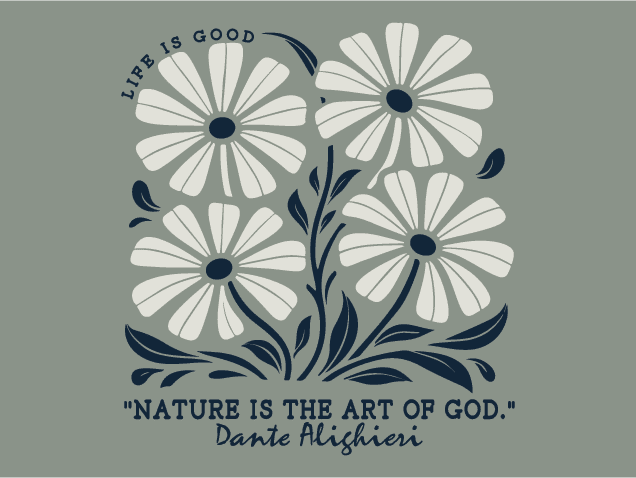 Life Is Good, Nature Is The Art Of God, Dante Alighieri - Free SVG File for Members