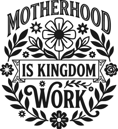 Motherhood Is Kingdom Work Free SVG File