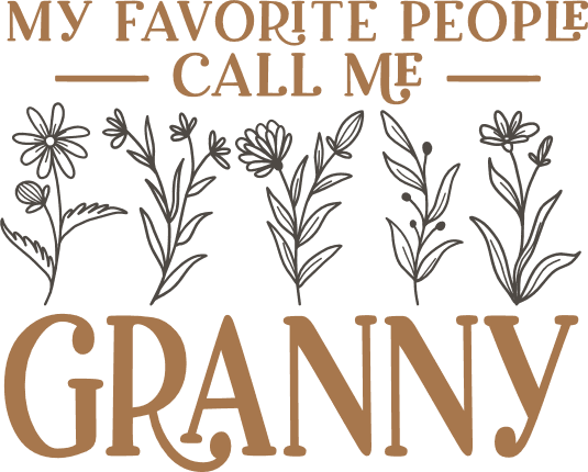 My Favorite People Call Me Granny Free SVG File for Members – Gift For Grandma