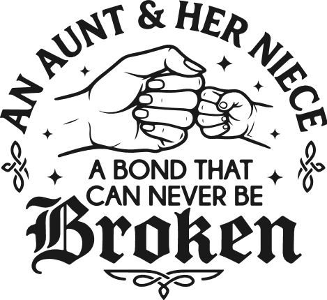 An Aunt & Her Niece, A Bond That Can Never Be Broken, aunt's day - Free SVG File for Members