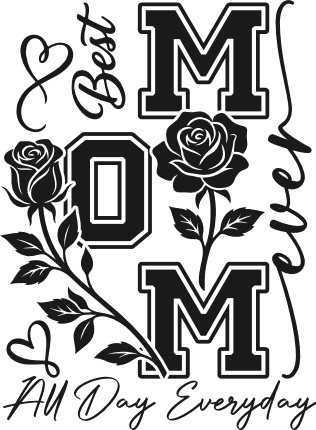 Best Mom Ever, All Day, Everyday Free SVG File for Members – mother’s day gift