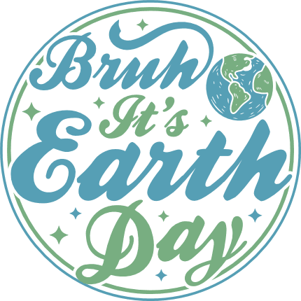 Bruh It’s Earth Day Free SVG File – tshirt design