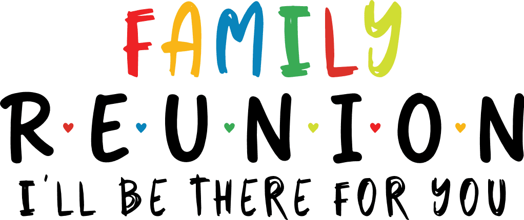Family Reunion, I'll be there for you SVG design for tshirt - Free SVG File for Members
