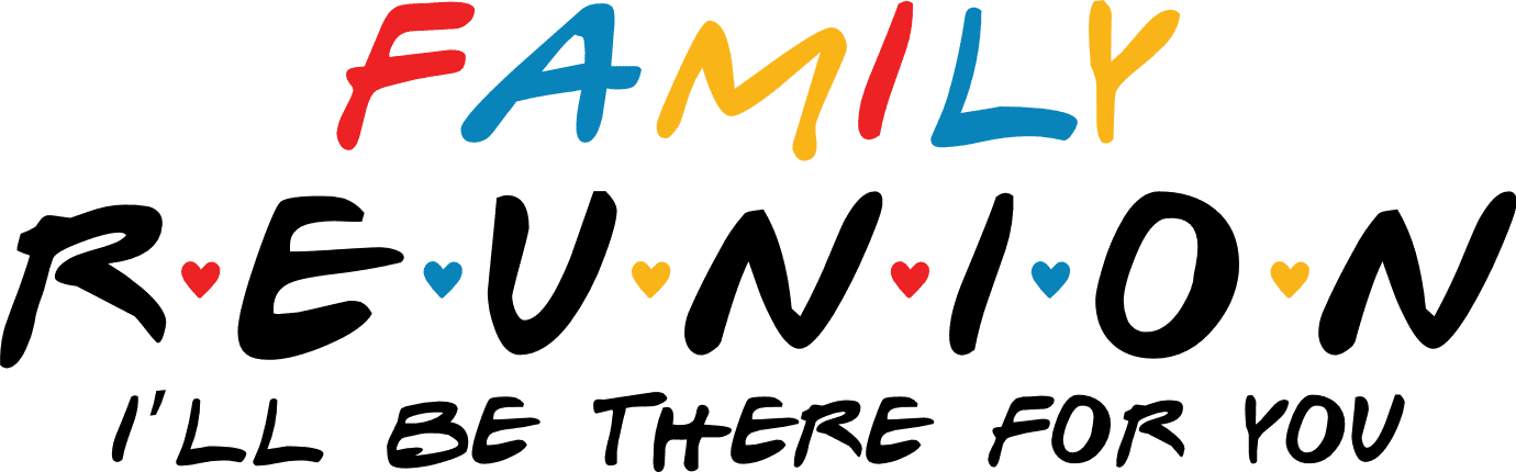 Family Reunion, I'll be there for you Free SVG File for Members – matching family tshirt design