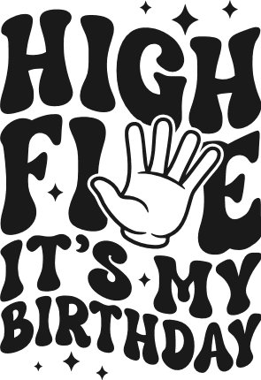 High Five, It's My Birthday Free SVG File for Members – Birthday tshirt design
