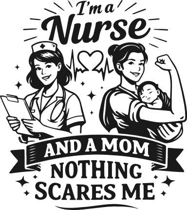 I'm a nurse and a mom, nothing scares me Free SVG File for Members – funny mom quote