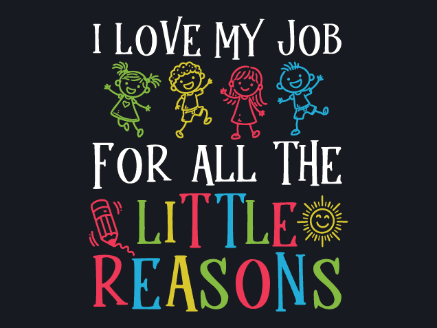 I Love My Job For All The Little Reasons Free SVG File for Members – funny teacher quote